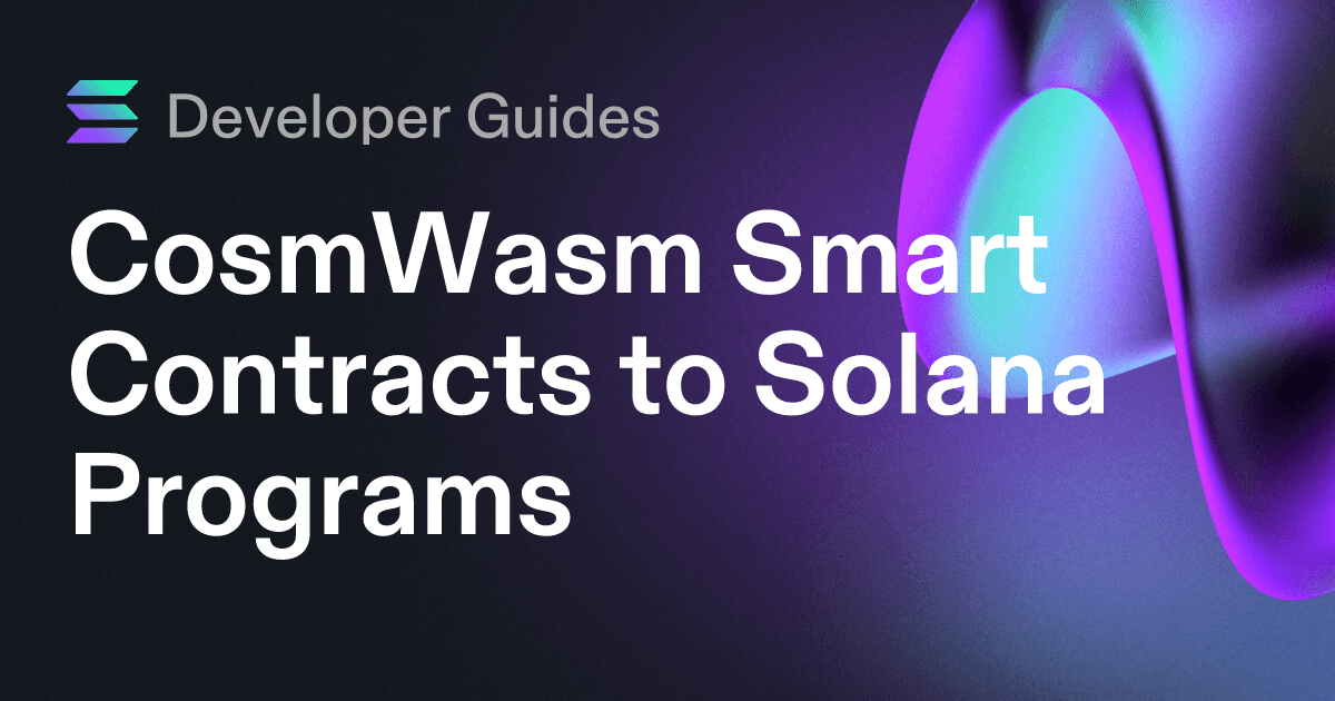 CosmWasm Smart Contracts to Solana Programs